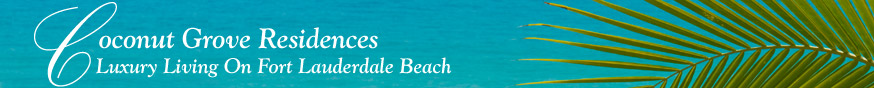 Coconut Grove Residences - Luxury Oceanfront Condominiums in Fort Lauderdale, Florida